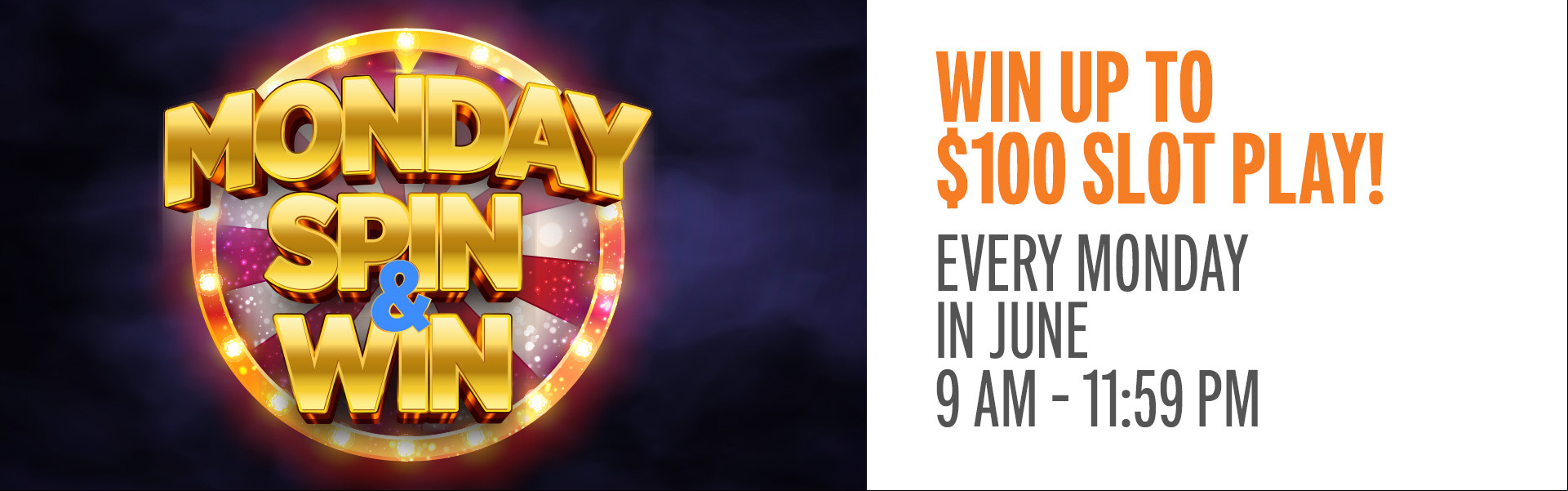 Mondays just got lucky!  Earn 25 points and win up to $100 slot play!
