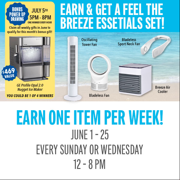 Earn 75 points on Sundays or Wednesdays and receive a piece of the Feel the Breeze Essentials Set! Visit the promotions booth beginning at 12 pm to redeem.
